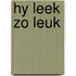 Hy leek zo leuk