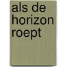 Als de horizon roept door Alison MacLeay