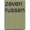 Zeven russen door Edward Topol