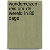 Wonderreizen reis om de wereld in 80 dage door Jules Verne