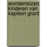 Wonderreizen kinderen van kapitein grant door Jules Verne