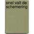 Snel valt de schemering