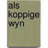 Als koppige wyn door Catherine Cookson