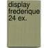 Display frederique 24 ex.