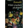 Wilde vruchten als dessert by Heinz G. Konsalik