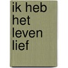 Ik heb het leven lief