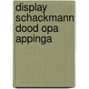 Display schackmann dood opa appinga door Wil Schackmann