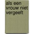 Als een vrouw niet vergeeft