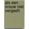 Als een vrouw niet vergeeft door Judith Gould