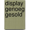 Display genoeg gesold by Wil Schackmann