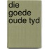 Die goede oude tyd