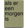 Als er een morgen is