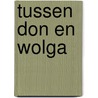 Tussen don en wolga by Heinrich Gerlach