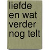 Liefde en wat verder nog telt door Willi Heinrich