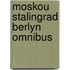 Moskou stalingrad berlyn omnibus