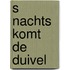 S nachts komt de duivel