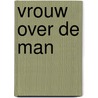 Vrouw over de man door Ina van der Beugel