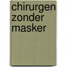 Chirurgen zonder masker by Dr. Yz