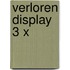 Verloren display 3 x