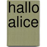 Hallo Alice by Astro Teller