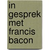 In gesprek met francis bacon door Archimbaud