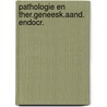 Pathologie en ther.geneesk.aand. endocr. by Moor