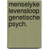 Menselyke levensloop genetische psych.