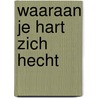 Waaraan je hart zich hecht door Mertens