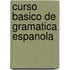 Curso basico de gramatica espanola