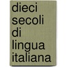 Dieci secoli di lingua Italiana by S. Vansolvem