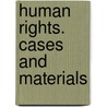 Human Rights. Cases and Materials door P. Lemmens