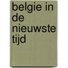Belgie in de Nieuwste Tijd by T. Verschaffel