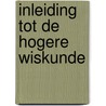 Inleiding tot de hogere wiskunde by S. Poedts