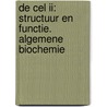 De cel II: structuur en functie. Algemene biochemie by Chr. Ampe
