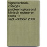 Vignettenboek. Colleges probleemoplossend klinisch redeneren Reeks 1: sept.-oktober 2008 door B. Van Damme