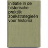 Initiatie in de historische praktijk Zoekstrategieën voor historici door E. Aerts