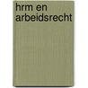 HRM en arbeidsrecht by R. Janvier