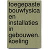 Toegepaste bouwfysica en installaties in gebouwen. koeling door H. Hens