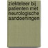 Ziekteleer bij patienten met neurologische aandoeningen