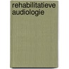 Rehabilitatieve audiologie by P. Corthals