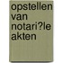 Opstellen van notari?le akten