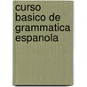 Curso basico de grammatica espanola by Verbeeck