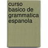 Curso basico de grammatica espanola door Verbeeck