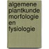 Algemene plantkunde morfologie en fysiologie