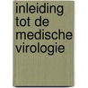 Inleiding tot de medische virologie by J. Neyts