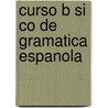 Curso B sico de gramatica espanola door D. Verbeeck