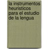 La instrumentos heuristicos para el estudio de la lengua by N. Delbecque