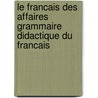 Le francais des affaires grammaire didactique du francais door Koen Peeters