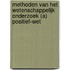 Methoden van het wetenschappelijk onderzoek (a) positief-wet