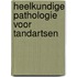 Heelkundige pathologie voor tandartsen